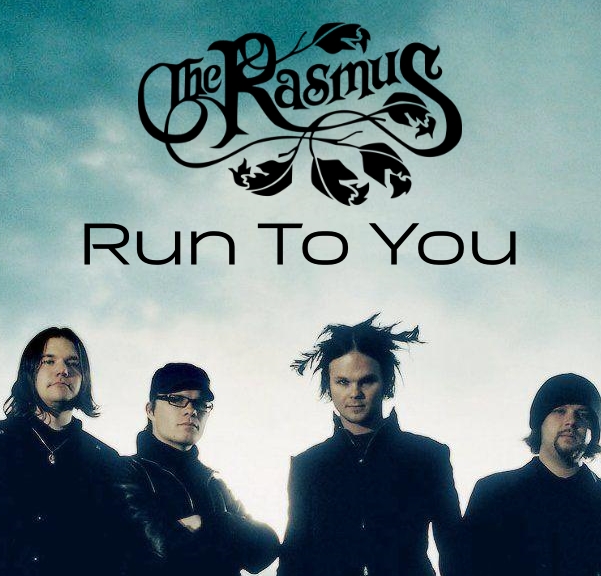 [노래추천 / 가사해석] The Rasmus - Run To You