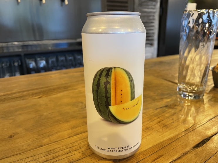  [수입 수제 맥주] 왓 이븐 이즈 옐로우 워터멜론 애니웨이?(What even is yellow watermelon anyway?) 후기