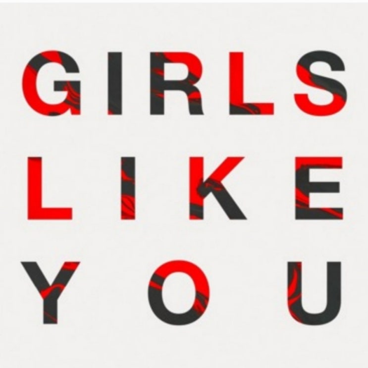  Maroon5   Girls Like You 가사 해석. 잔잔한 무드의 듣기 좋은 노래
