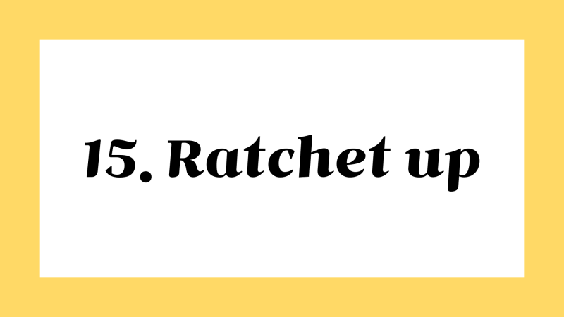 영어저금통 ::: 15. ratchet up 뜻 : 네이버 블로그 영어저금통 ::: 15. Ratchet Up 뜻 : 네이버 블로그