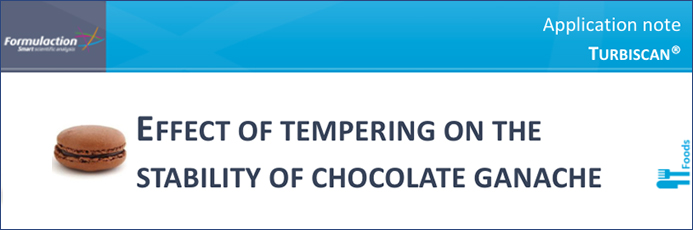 분산안정성 유화안정성 Application EFFECT OF TEMPERING ON THE STABILITY OF CHOCOLATE GANACHE