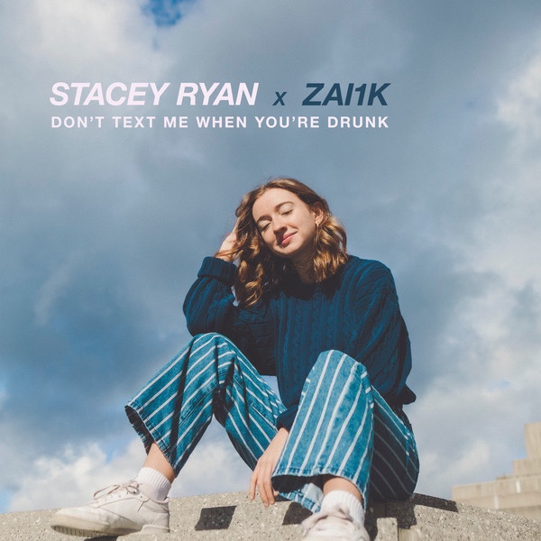 Stacey Ryan, ZAI1K - Don't Text Me When You're Drunk (가사/뮤비)