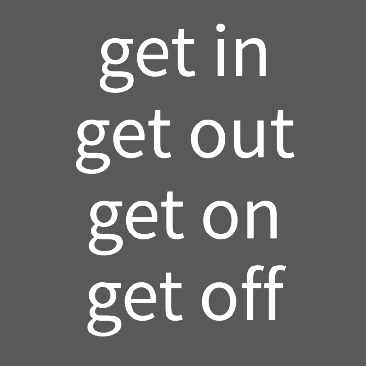  get 구동사 모음 1탄 (get in, get out, get on, get off)