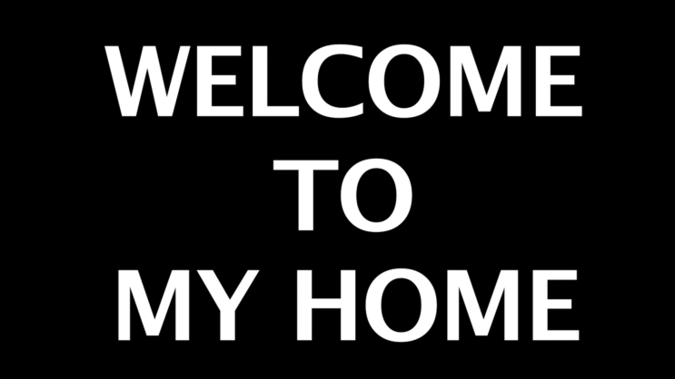 03. 웰컴 투 마이 홈 (Welcome to my home, 2013)