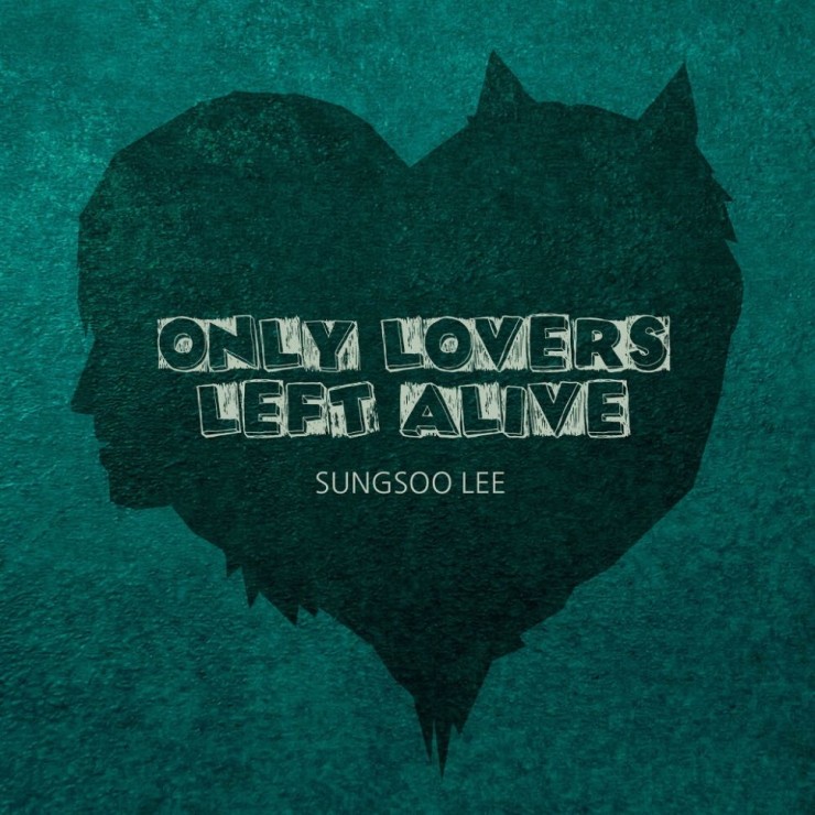 이성수 - Only Lovers Left Alive [노래가사, 듣기, Audio]