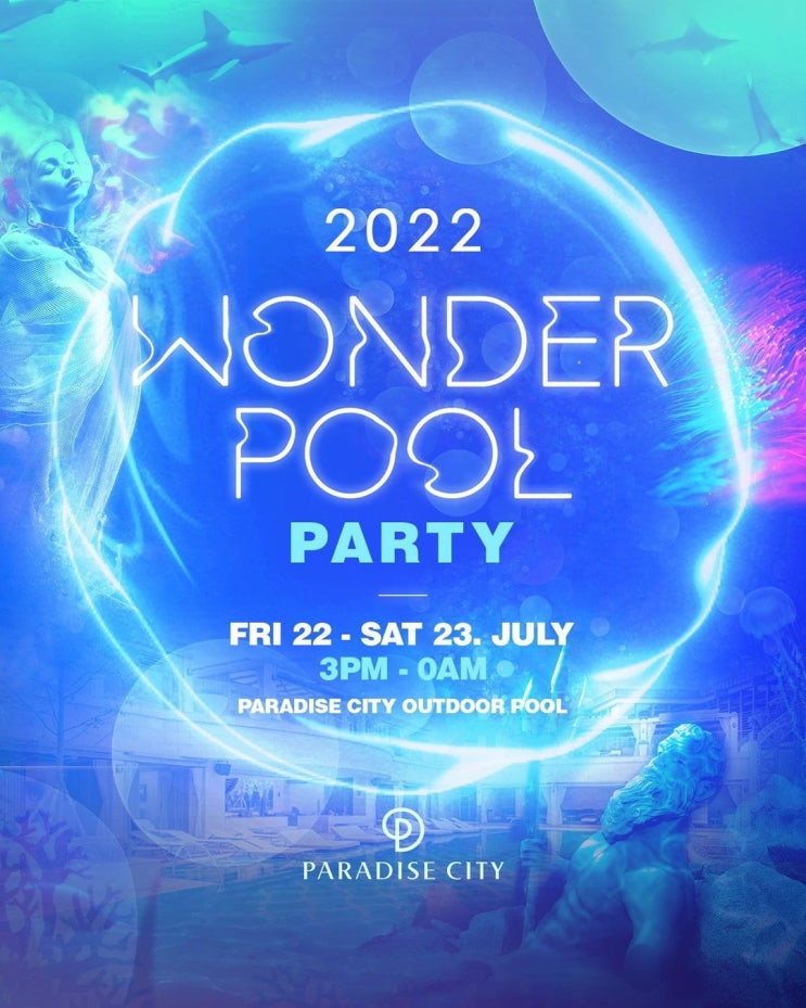 파라다이스 시티 호텔 풀파티 개최 2022 : WONDER POOL PARTY (일정, 이벤트, 프로모션 등)