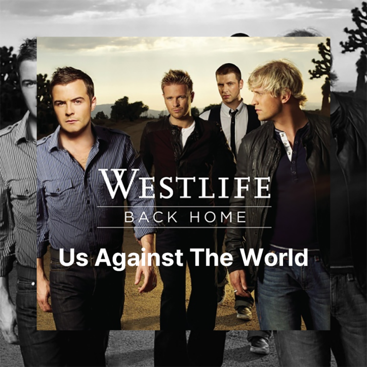 Westlife - Us against the world (가사/해석) Westlife - Us against the world (가사/해석)