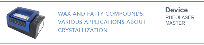 점탄성(RHEOLOGY) 분석기 - Wax and fatty compounds : various applications about crystallization1