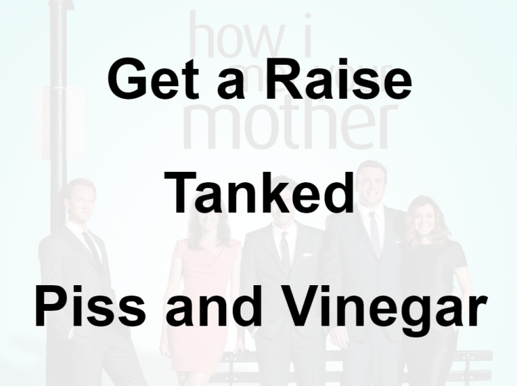 미드 박살내기 62일차: (1) Get a Raise (2) Tank (3) Piss and Vinegar, 무슨 뜻일까? (영어 공부 혼자 하기, 내가 그녀를 만났을 때)