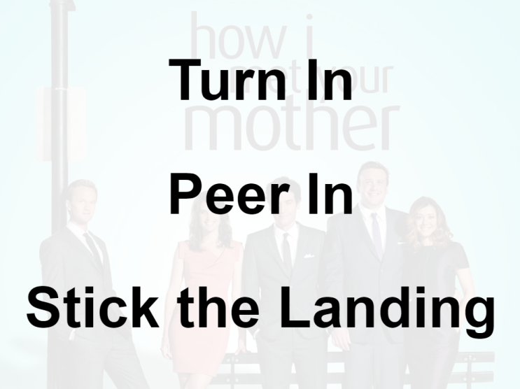 미드 박살내기 63일차: (1) Turn In (2) Peer In (3) Stick the Landing, 무슨 뜻일까? (영어 공부 혼자 하기, 내가 그녀를 만났을 때)