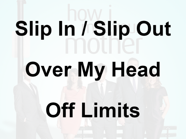미드 박살내기 67일차: (1) Slip In, Slip out (2) Over My Head (3) Off Limits (영어 공부 혼자 하기, 미드 자막 단어 숙어 쉐도잉)