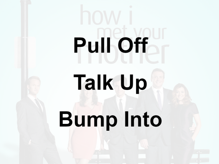 미드 박살내기 74일차: (1) Pull Off (2) Talk Up (3) Bump Into, 무슨 뜻일까? (영어 공부 혼자 하기, 미드 자막 단어 숙어 쉐도잉)