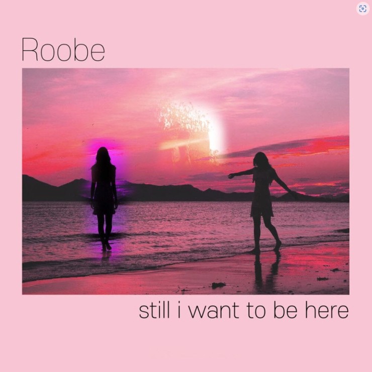 Roobe(루브) - Still i want to be here [노래가사, 듣기, Audio]