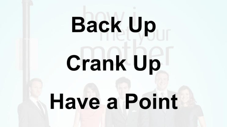 미드 박살내기 76일차: (1) Back Up (2) Crank Up (3) Have Point, 무슨 뜻일까? (영어 공부 혼자 하기, 미드 자막 단어 숙어 쉐도잉)
