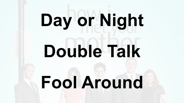 미드 박살내기 83일차: (1) Day or Night, (2) Double Talk (3) Fool Around, 무슨 뜻일까? (영어 공부 혼자 하기, 토익 토플 오픽 준비)