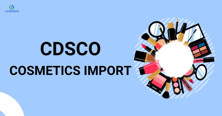 (인디샘 컨설팅) 인도 CDSCO 화장품 수입 등록/라이센스/인증서 개요 (인디샘 컨설팅) 인도 CDSCO 화장품 수입 등록/라이센스/인증서 개요