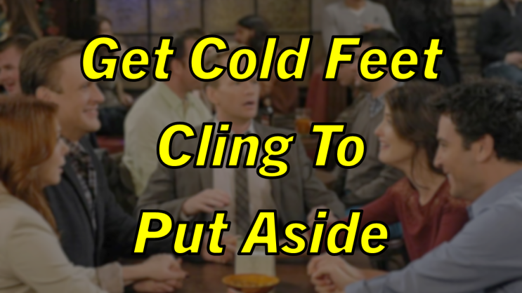미드 박살내기 91일차: (1) Get Cold Feet (2) Cling To (3) Put Aside (+ Get On With), 무슨 뜻일까? (영어 공부 혼자 하기)