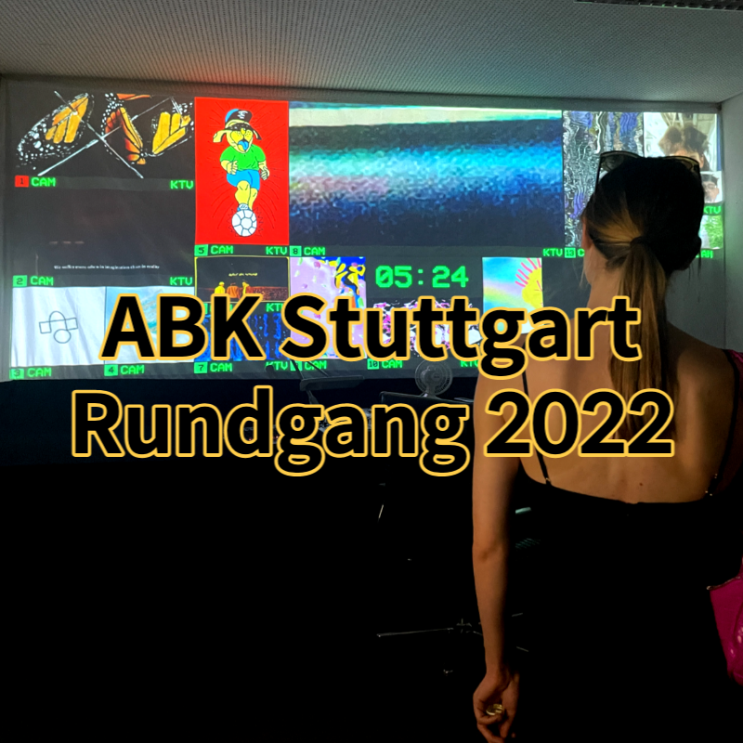  2022 슈투트가르트 미술대학 룬트강 (ABK Stuttgart Rundgang)