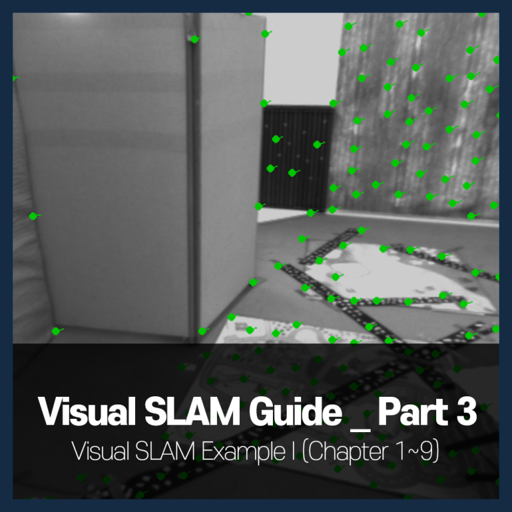  [Visual SLAM Guide _ Part 3] Visual SLAM Example I  (Chapter 1~9) / 무한정보기술