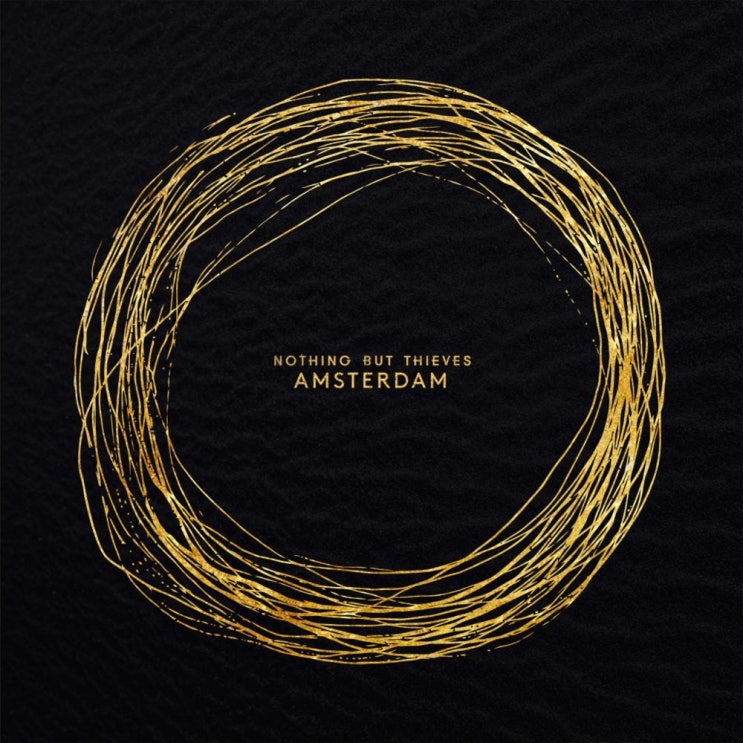 나씽 벗 띠브스 (Nothing But Thieves) - Amsterdam 가사/번역 나씽 벗 띠브스 (Nothing But Thieves) - Amsterdam 가사/번역