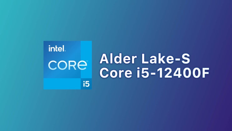 인텔 12세대 Intel Core i5 12400F 언박싱 및 i5 11400 비교성능 유출 정보 인텔 12세대 Intel Core i5 12400F 언박싱 및 i5 11400 비교성능 유출 정보
