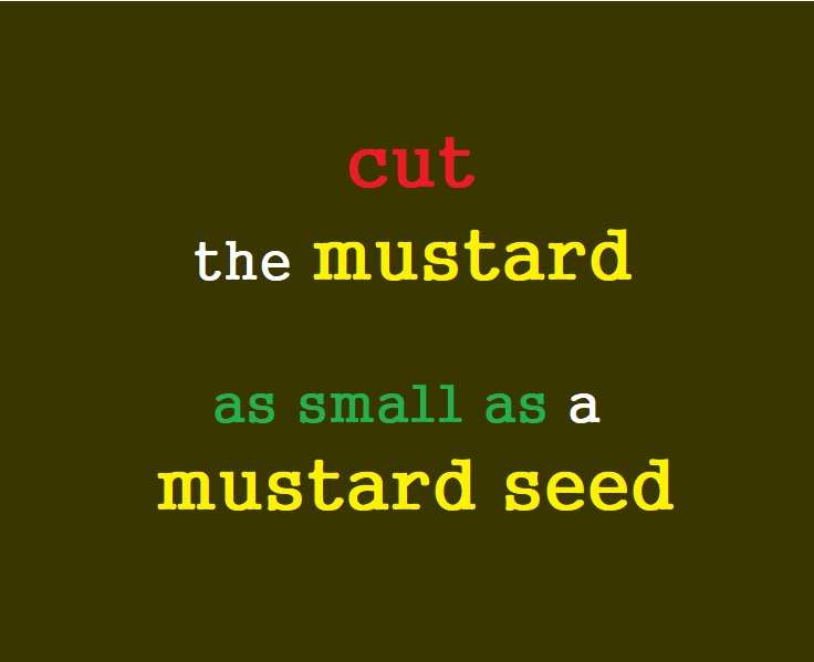 cut the mustard 와 성서 속 겨자씨만한 믿음 과 연결을! cut 의 어원부터 다시! (영어공부)