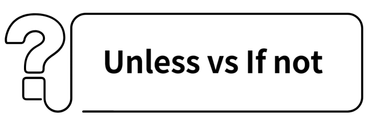  Unless 의 정확한 뜻 이해하기 ( If not 과 달라요 )