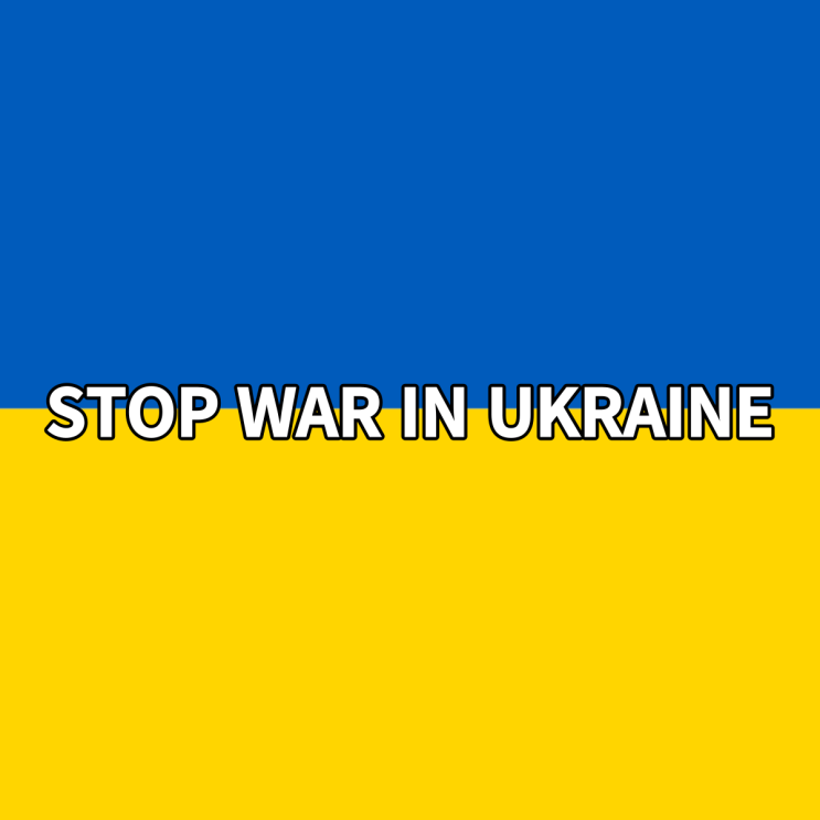  STOP WAR IN UKRAINE - 전쟁 멈춰!!!