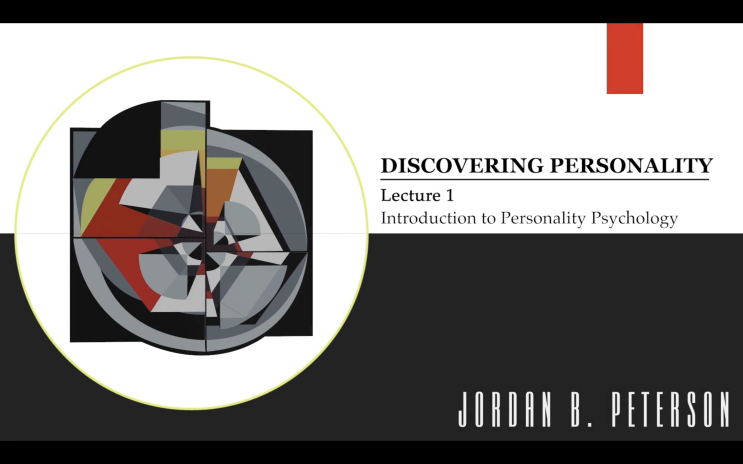[Lecture Notes] Discovering Personality w/ Dr. Jordan Peterson - 1. Intro to Personality Psychology