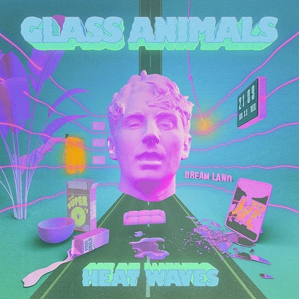 Heat Waves 가사 / 해석 - Glass Animals : 빌보드차트 핫100 역주행 팝송 Heat Waves 가사 / 해석 - Glass Animals : 빌보드차트 핫100 역주행 팝송