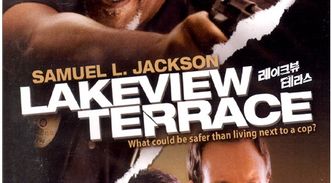 영화 <레이크뷰 테라스 (Lakeview Terrace, 2008)>에 대한 기록