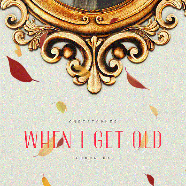  When I get old 가사 해석, 크리스토퍼 & 청하 신곡 리뷰