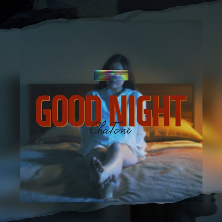 ChaTone(샤톤) - Good Night [노래가사, 듣기, MV]