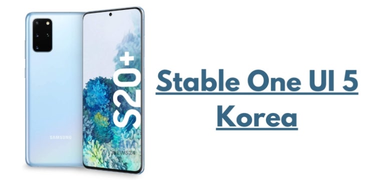삼성 갤럭시S20 플러스 울트라 ONE UI 5 안드로이드13 정식 업데이트 삼성 갤럭시S20 플러스 울트라 ONE UI 5 안드로이드13 정식 업데이트