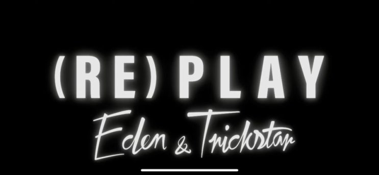 Eden & Trickstar (Re)PLAY 뮤비 및 음원 공개