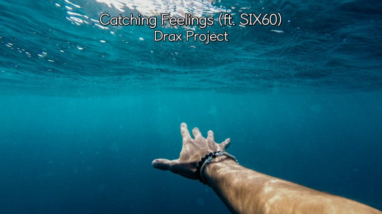  [종팝] Drax Project - Catching Feelings (ft. SIX60) 팝송추천/가사해석
