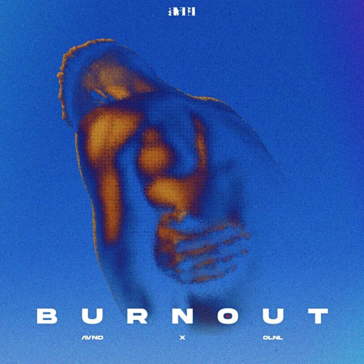 AVND - Burnout [노래가사, 듣기, Audio]