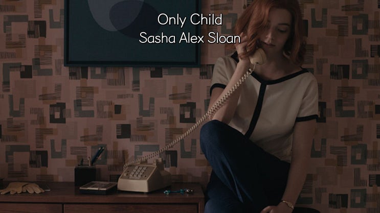  [종팝] Sasha Alex Sloan - Only Child 가사해석/팝송추천