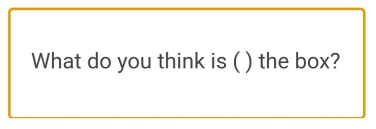  What do you think is ( ) the box? 초보 영단어 독학 셀프 수능 영어 일기