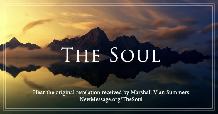 [The One God] 제 6 장 : 혼 The Soul – What is the Soul? The Nature of the Soul