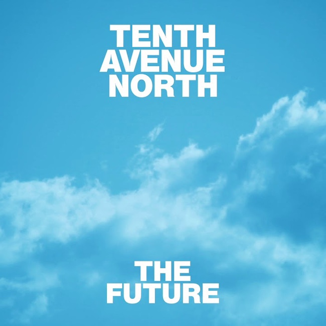 Tenth Avenue North - The Future [듣기/가사/해석]