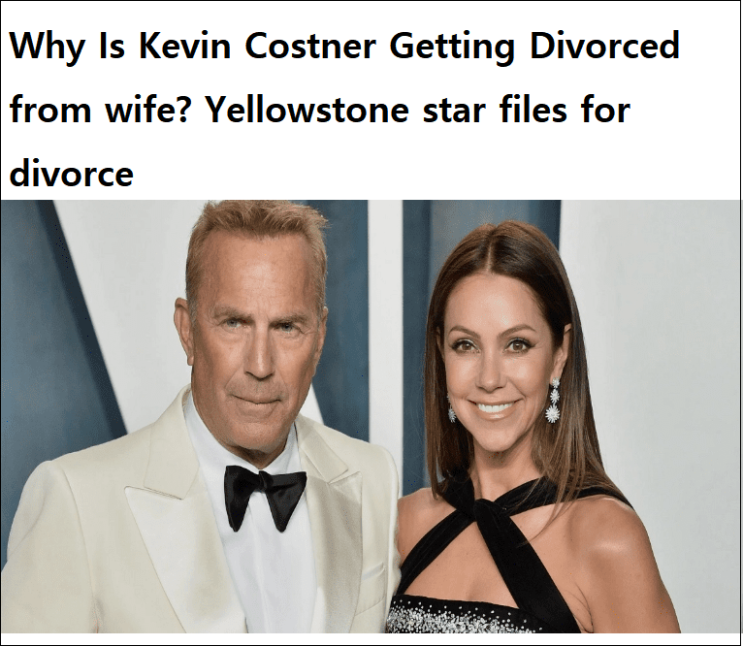 케빈 코스트너가 이혼하는 이유...바람 핀게 아니고 일을 너무 열심히 해서?