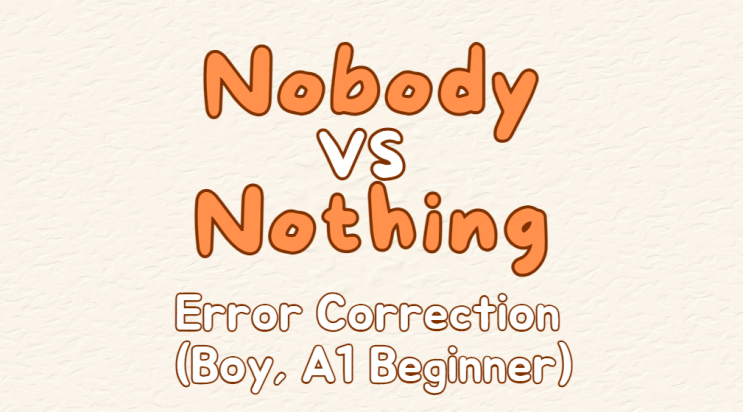  [새미영 수업 엿보기] 1. Nobody/Nothing 초등생 수업 중 실수 교정