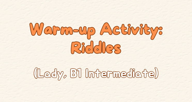  [새미영 수업 엿보기] 10. Warm-up Activity: Riddles 몸풀기 활동 (B1, 유학생)
