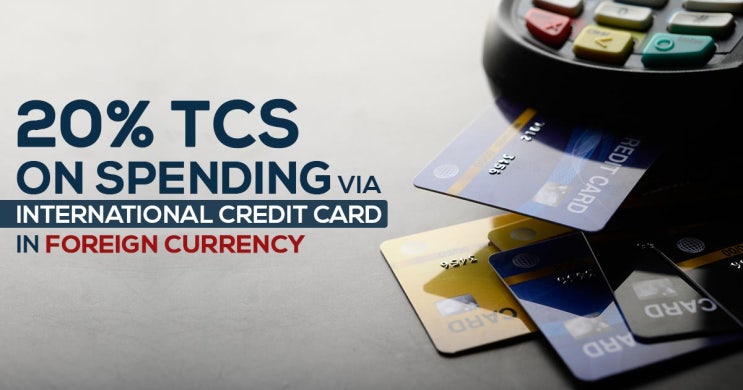 (인디샘 컨설팅) 2023년 7월 1일부터 인도 거주자가 해외 여행할 때 국제  신용 카드 사용 시 20% TCS(원천징수세) 부과