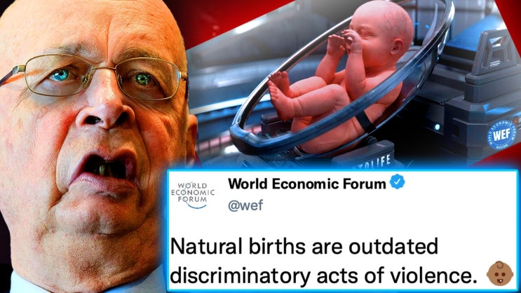 WEF, 다보스포럼 : 2030년까지 자연임신(분만) 금지 WEF, 다보스포럼 : 2030년까지 자연임신(분만) 금지