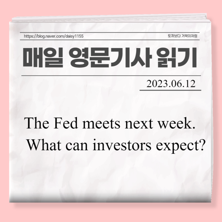 [CNN영어기사읽기]The Fed meets next week. What can investors expect?