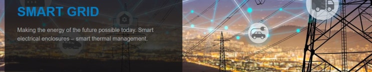 Smart Grid - 미래의 에너지를 오늘 만드는 지능형전력망 제어 인클로져의 지능형 열관리 Smart Grid - 미래의 에너지를 오늘 만드는 지능형전력망 제어 인클로져의 지능형 열관리