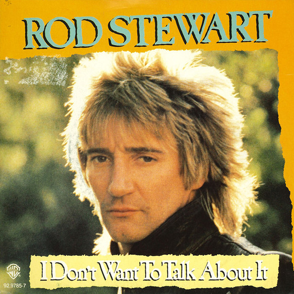  [노래 | 가사 | 해석] I Don't Want to Talk About It (1977) | Rod Stewart