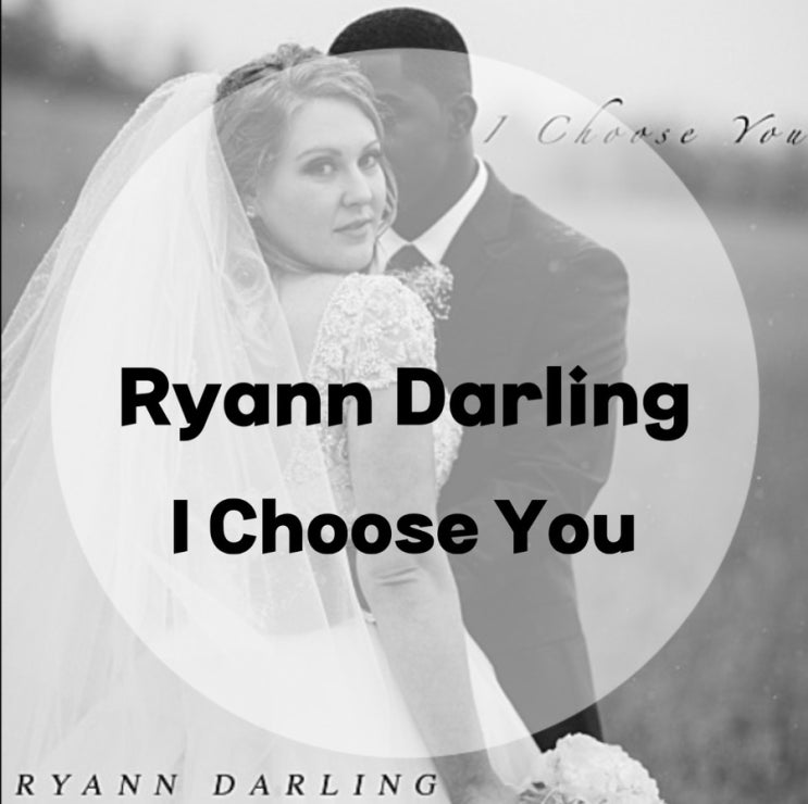 : Ryann Darling : I Choose You (가사/듣기)